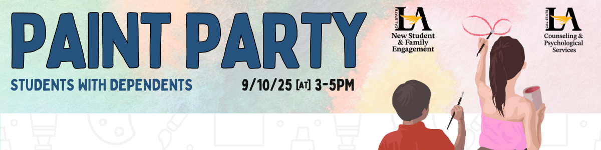 Banner for a “Paint Party” event for students with dependents on 9/10/25 from 3–5 PM, featuring illustrations of two children painting and Cal State LA logos. 