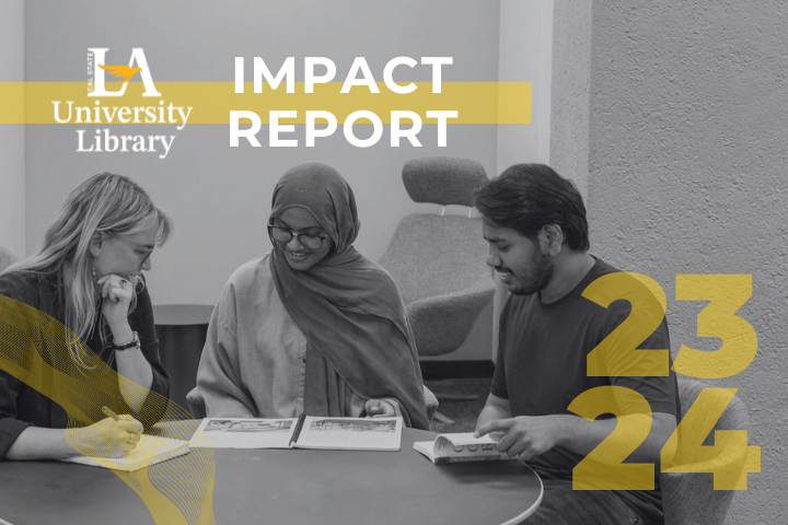 Black and white photograph. Three students sit at a round table studying and talking. Text on the image reads: Cal State LA University Library Impact Report. 23-24.