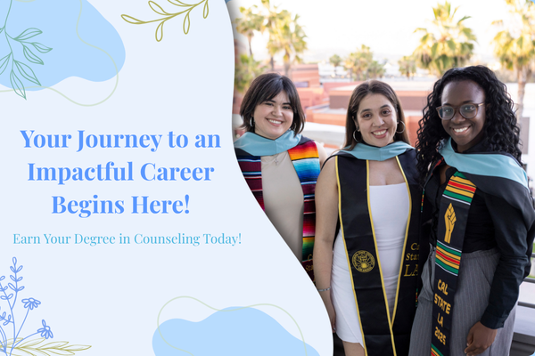 Your Jouney to an Impactful Career Begins Here! Earn Your Degree in Counseling Today!